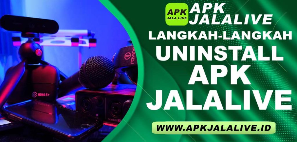 Langkah-Langkah Uninstall APK JalaLive