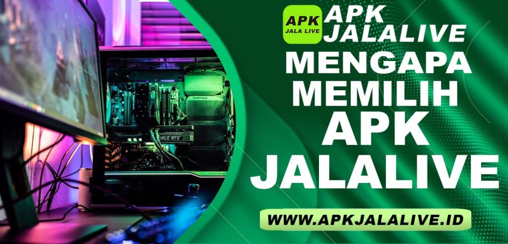 Mengapa Memilih APK JalaLive