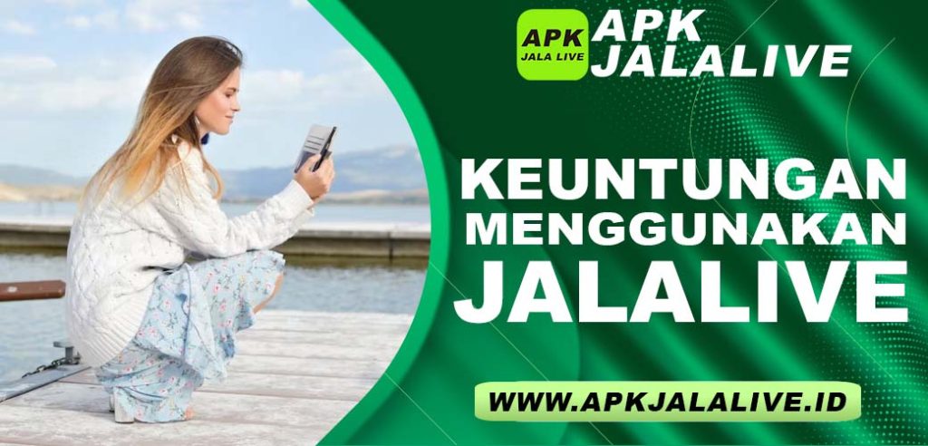 Keuntungan Menggunakan Jalalive