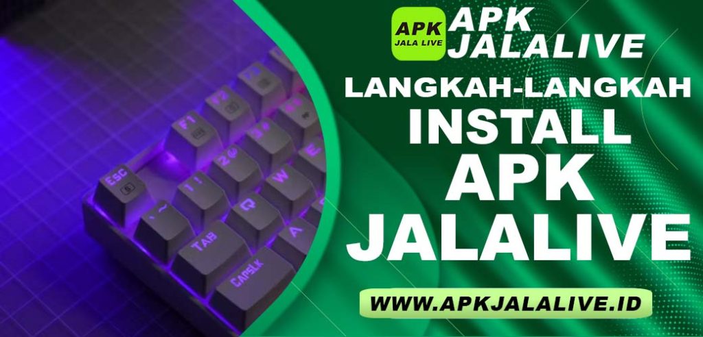 Langkah-Langkah Install APK JalaLive Gratis