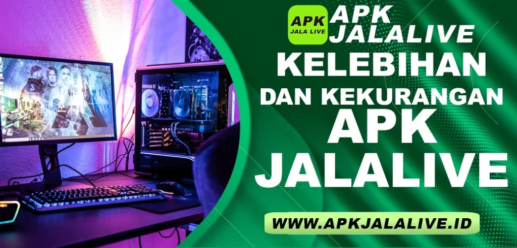 Kelebihan dan Kekurangan APK JALALIVE