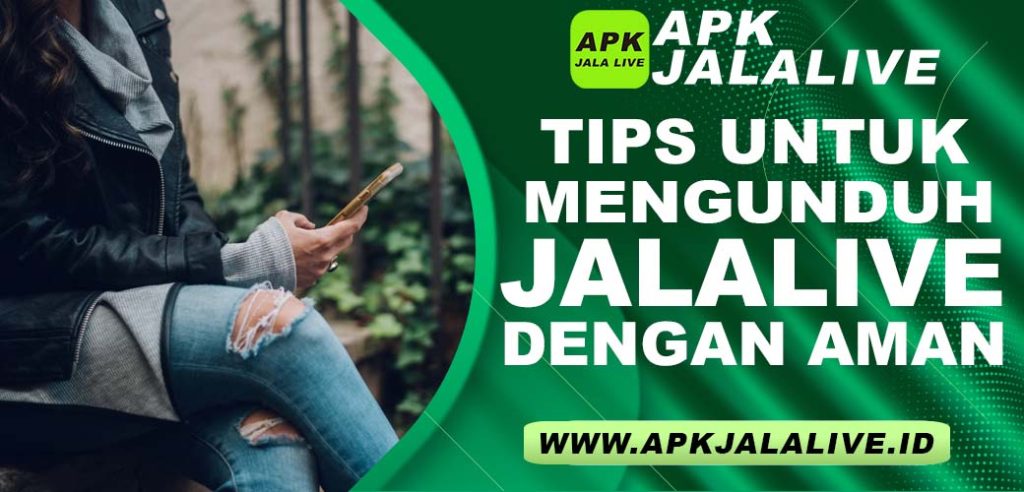 Tips untuk Mengunduh Jalalive dengan Aman