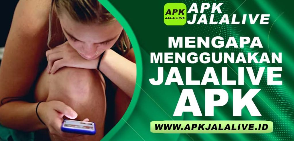 Mengapa Menggunakan JalaLive APK