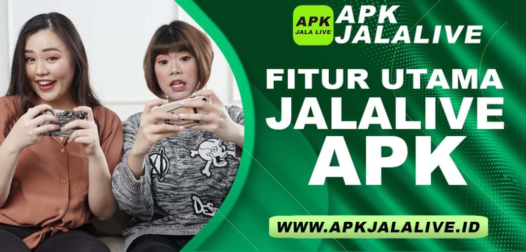 Fitur Utama JalaLive APK