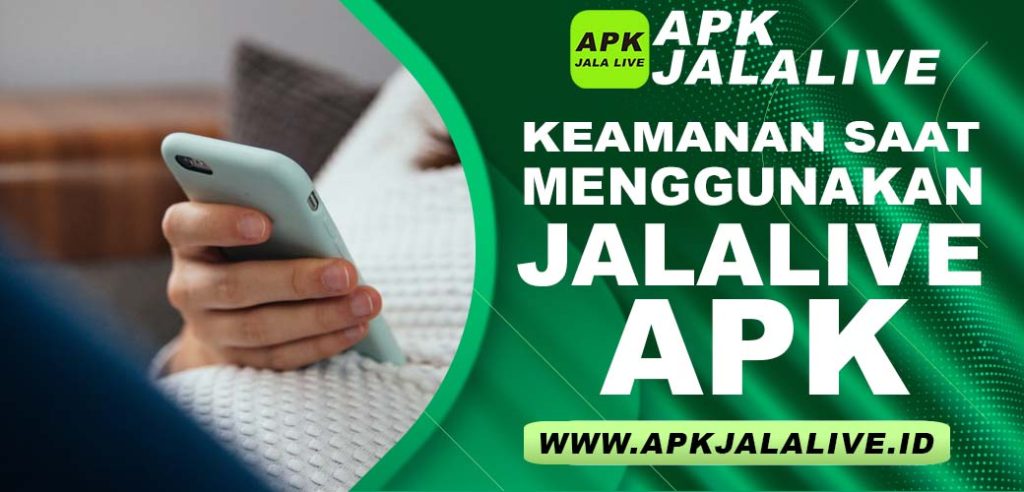 Keamanan Saat Mengunduh JalaLive APK